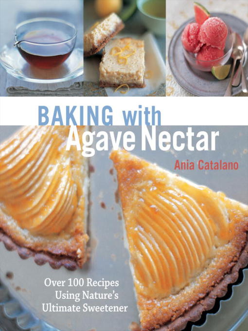 Title details for Baking with Agave Nectar by Ania Catalano - Available